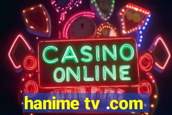 hanime tv .com